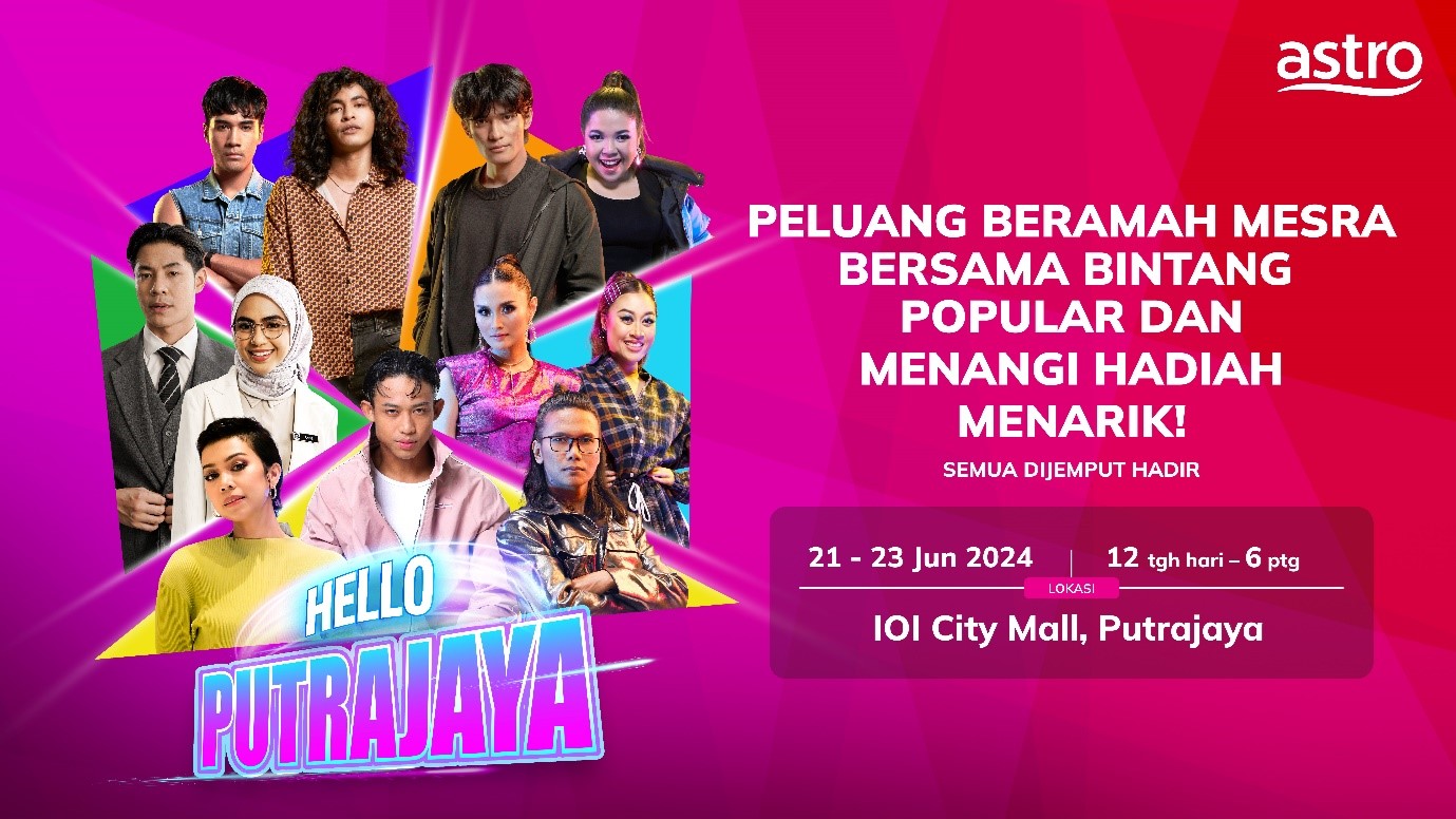 Meet your Favourite Celebrities LIVE and Experience the New Astro at Hello Putrajaya!